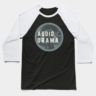 Audio Drama - Live the Story Baseball T-Shirt